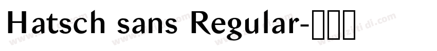Hatsch sans Regular字体转换 Hatsch sans Regular字体转换